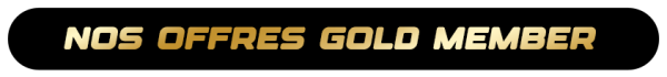 NOS OFFRES GOLD MEMBER